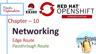 Networking in OpenShift - Edge Route, Passthrough Route (OpenShift Administration) RedHat Ex280