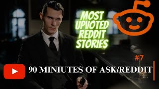 Ask/Reddit Stories #7 (90+ Min Edt.) Most upvoted Content. Funny & Relaxing Long Content