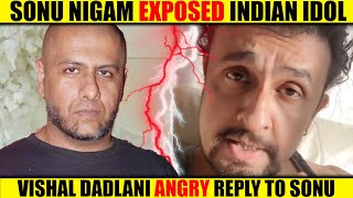 Sonu Nigam EXPOSED Dirty Truth of Indian Idol | Vishal Dadlani Angry Reply to Sonu | Sachai Ki Khoj