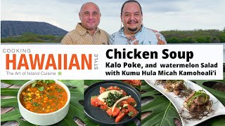 Kalo Poke, Chicken Soup and Watermelon Salad with Micah Kamohoalii (1602)