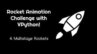 Rocket Animation Challenge with VPython 4 Multistage Rockets