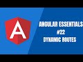 Angular Essentials #22 - Dynamic Routes