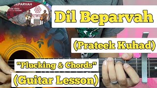 Dil Beparvah - Prateek Kuhad & Ankur Tewari | Guitar Lesson | Plucking & Chords | (Strumming)