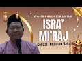 WAJIB BAGI KITA BERISRA' MI'RAJ SESUAI TUNTUNAN RASUL (BAG. 01) | UST. ISWARDI, S. AG