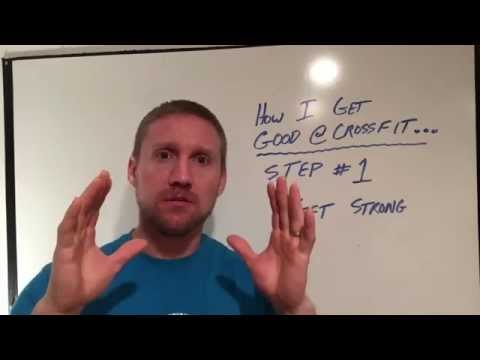 How to Get Good at CrossFit - Step #1 Get Strong How to Get Good at CrossFit - Step #1 Get Strong
