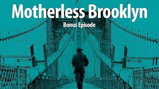 SinCast - MOTHERLESS BROOKLYN - Bonus Episode!