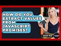 How Do You Extract Values From JavaScript Promises? - JavaScript Toolkit