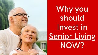 Why you should Invest in Senior Living NOW?