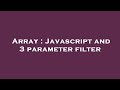 Array : Javascript and 3 parameter filter