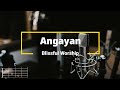Angayan - Blissful Worship | Lyrics and Chords