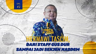 Hermawi Taslim, dari  Staff Gus Dur Sampai Jadi Sekjen NasDem