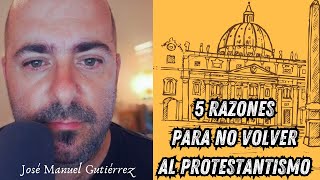 CINCO RAZONES POR LAS QUE NO VOLVERÍA AL PROTESTANTISMO,  EX PENTECOSTAL