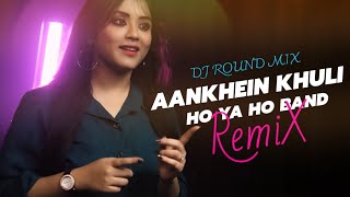 Aankhein Khuli Ho Ya Ho Band (Remix) Female Version | Music By DJ Round Mix DJ Remix Song