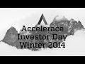 Accelerace Investor Day - winter 2013 / 2014 video