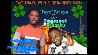 Taye Turaya live in k.dreams hotel ibadan for topmost ajanaku