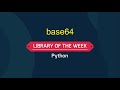 Library of the week - base64 | Python