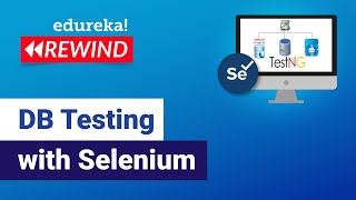 DB Testing with Selenium | Selenium Certification Training | Edureka | Testing Rewind - 2