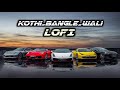 Kothi bangle wali | Mad Trip | sk suhail khan sad Kothi bangle wali lofi |lofi| #lofimusic