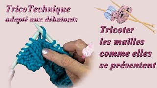 Tricoter les mailles comme elles se présentent