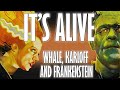 It's Alive! Whale, Karloff and Frankenstein