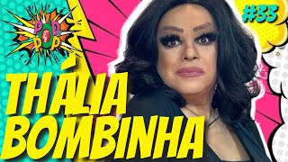 THÁLIA BOMBINHA  | PODCAST O POD É POP #33