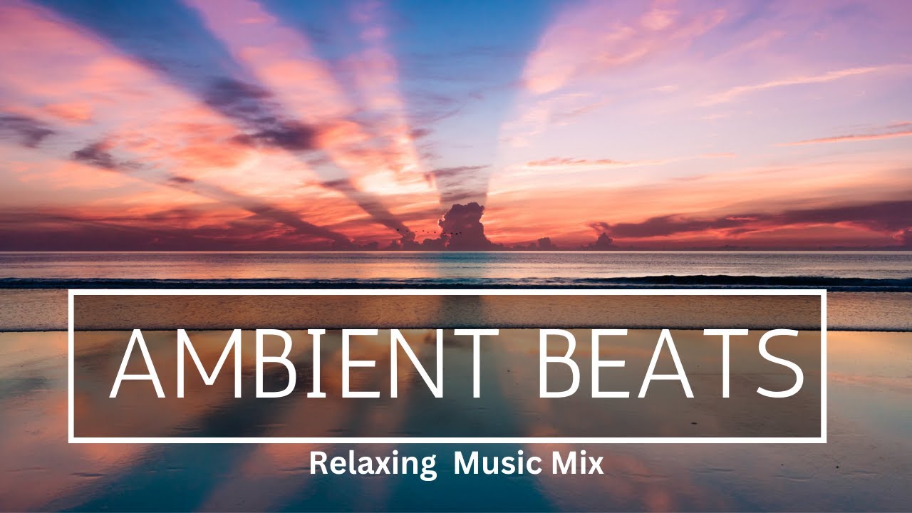 Ambient Chillout Relaxation Best Vocal Ambient Beats Music Set