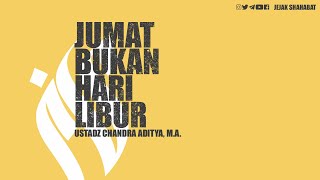 Ustadz Chandra Aditya, M.A. - Jumat Bukan Hari Libur