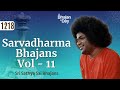 1218 - Sarvadharma Bhajans Vol - 11 | Sri Sathya Sai Bhajans | Unity of all Religions