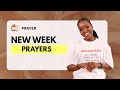 Prayer : New Week Prayers & Prophetic Declarations