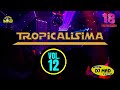 DJ MAD - TROPICALISIMA EN VIVO VOLUMEN 12 2014 (REMASTERED)