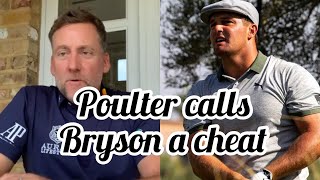 Ian Poulter calls Bryson DeChambeau a cheat