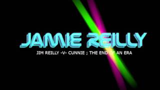 JIM REILLY -V- CUNNIE ; THE END OF AN ERA