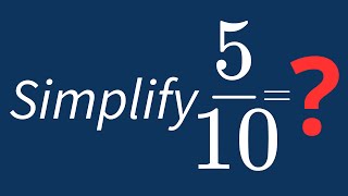Simplify 5/10 Into Its Simplest Form