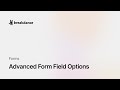 Advanced Form Field Options