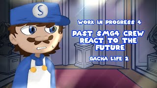 x2 speed • Past SMG4 crew react to the future || Work in progress 4 / W.I.P 4 || Gacha life 2