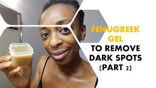 #110 Fenugreek gel to remove dark spots                    #Facemask #skincare #fenugreek #darkspots