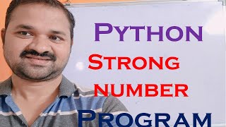 Strong Number Program in Python || Check whether a number is strong or not || Programming