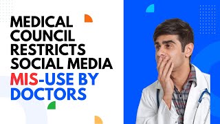 Medical Council Restricts Social Media Mis-Use by Doctors | Social Media Guidelines for Doctors