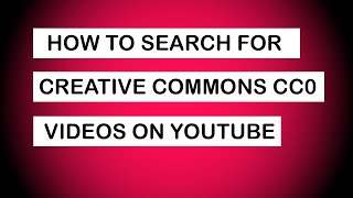 How to Search Creative Commons Reuse CC0 Videos in Youtube