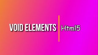 HTML5 tutorial 22 | HTML Void Elements