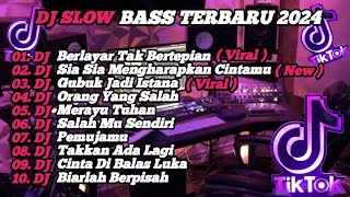 DJ SLOW BASS TERBARU 2024 | DJ VIRAL TIK TOK FULL BASS 🎵 DJ KU BERLAYAR TAK BERTEPIAN  | FULL ALBUM