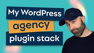 My WordPress agency plugin stack