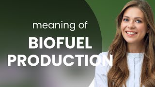 Unlocking the Potential of Biofuel Production