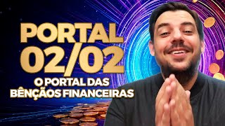 PREPARE-SE PARA O PORTAL 02/02 | O PORTAL DAS BÊNÇÃOS FINANCEIRAS (02/02/2025)