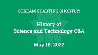 History of Science and Technology Q\u0026A (May 18, 2022)