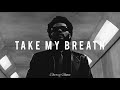 The Weeknd - Take My Breath (𝒔𝒍𝒐𝒘𝒆𝒅 𝒏 𝒓𝒆𝒗𝒆𝒓𝒃)