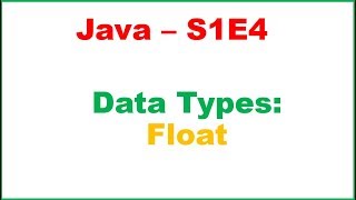 Java S1E5 : Data Types : Floats