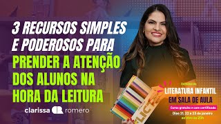 3 Recursos simples e poderosos para prender a atenção dos alunos na hora da leitura