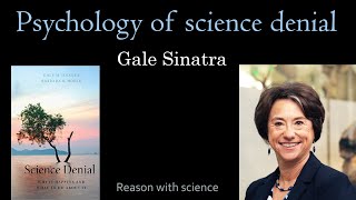 Psychology of science denial | Gale Sinatra | Reason with science | Antivaxx | Climate change denier