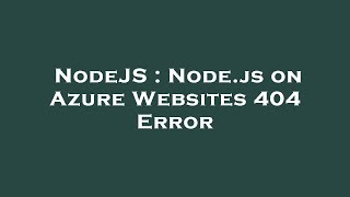 NodeJS : Node.js on Azure Websites 404 Error